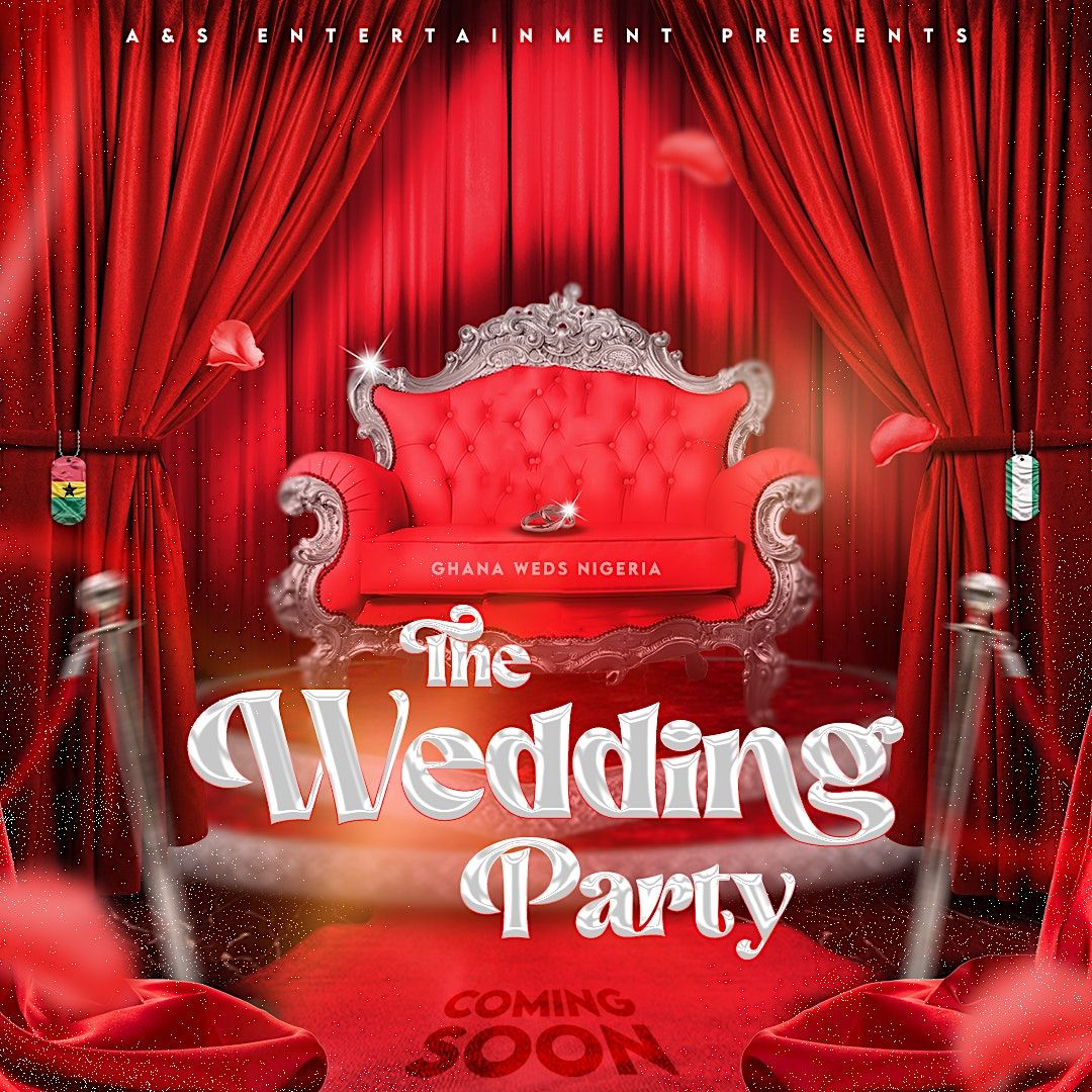 THE WEDDING PARTY : GHANA MEETS NIGERIA