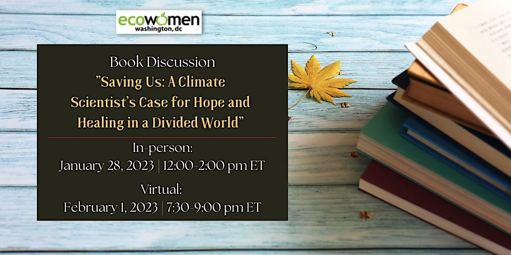 Book Discussion: Saving Us: A Climate Scientist\u2019s Case for Hope and Healing