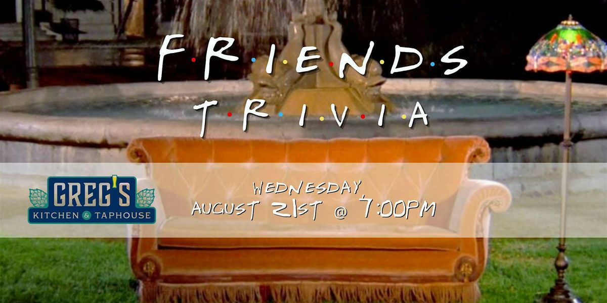 Friends Trivia at Greg\u2019s Kitchen and Taphouse