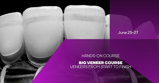BIG Veneer Course: Veneers from start to finish.