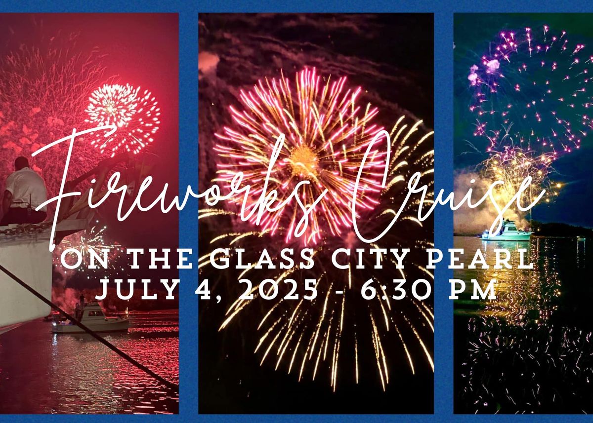 Fireworks Cruise on The Glass City Pearl