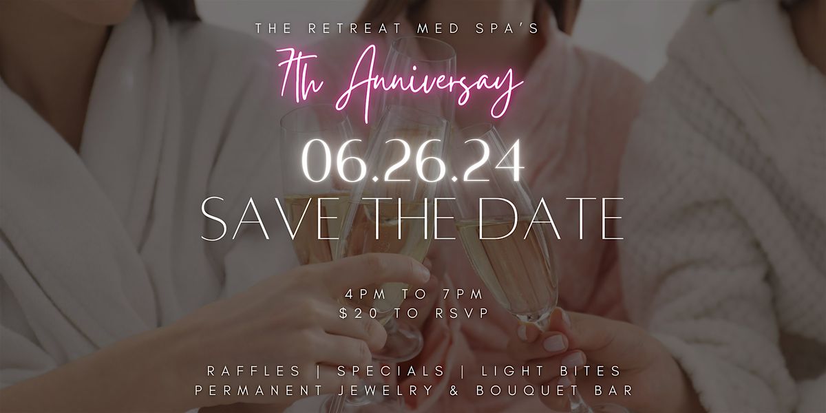 The Retreat Med Spa's 7th Anniversary