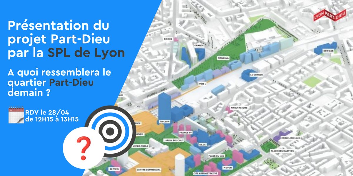 Co-Lunch dinformation : Le Projet Part-Dieu par la SPL de Lyon, Wojo ...