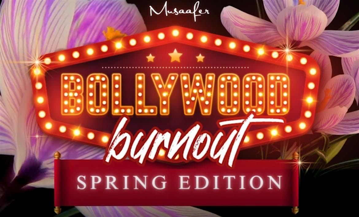 Bollywood Burnout - Spring Edition