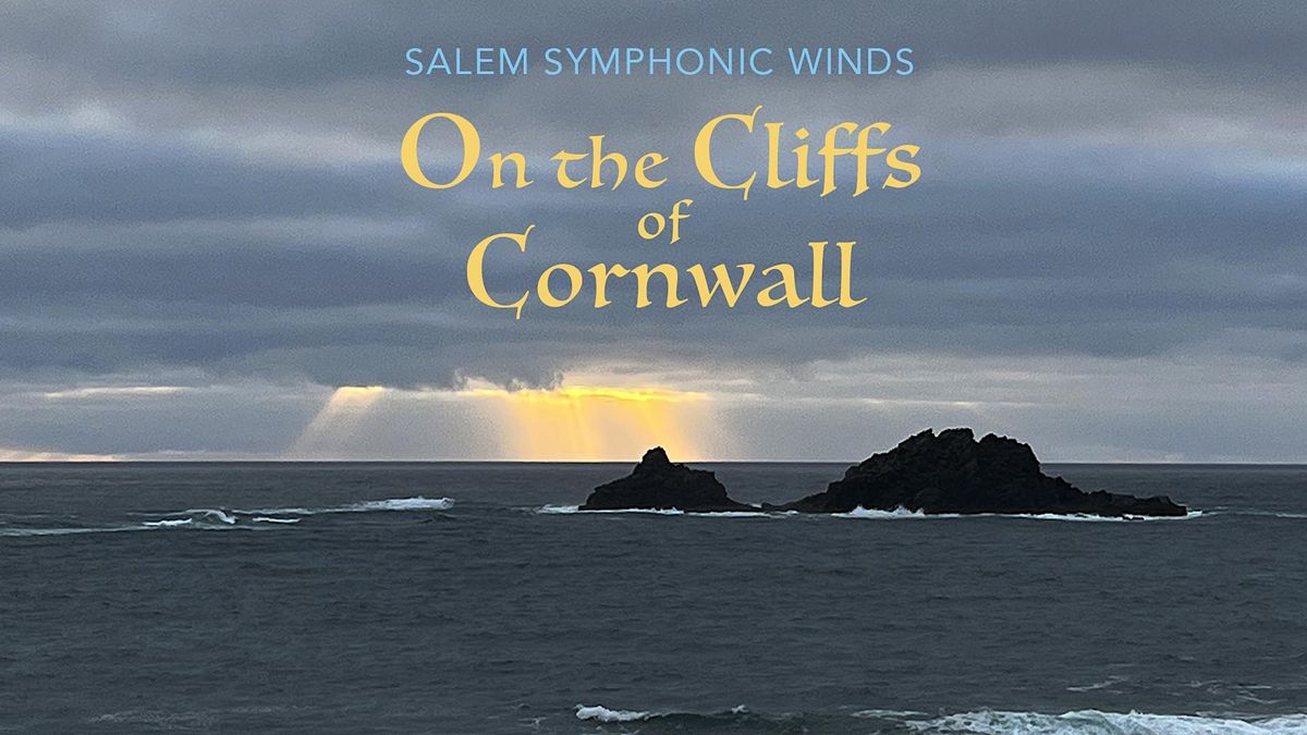 Salem Symphonic Winds presents "On the Cliffs of Cornwall"