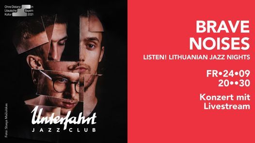 Brave Noises \u2022 Listen! Lithuanian Jazz Nights \u2022 Live at Unterfahrt