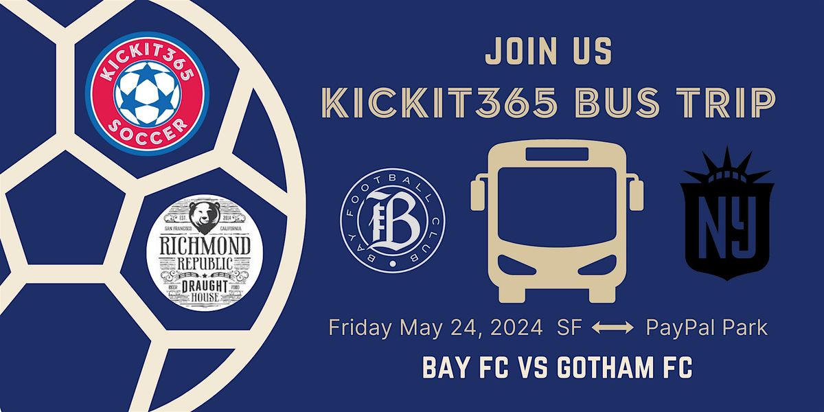 Kickit365 Bus Trip - Bay FC vs  Gotham FC