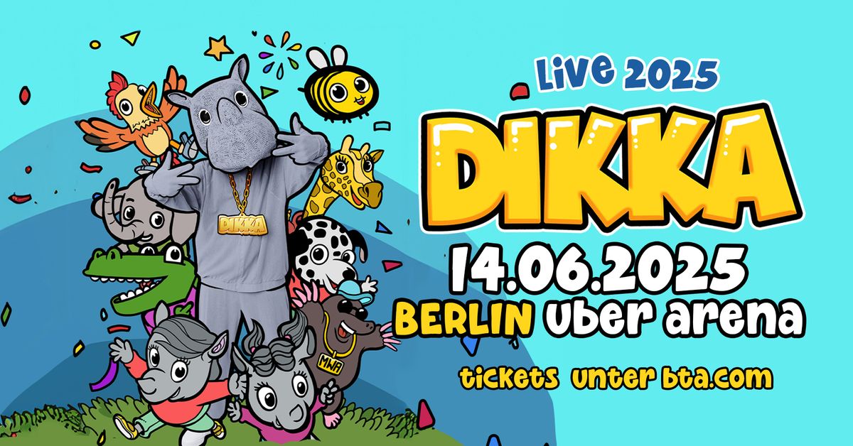 DIKKA \u2022 Uber Arena \u2022 Berlin