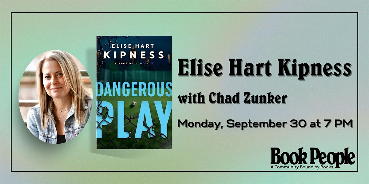 BookPeople Presents: Elise Hart Kipness - Dangerous Play