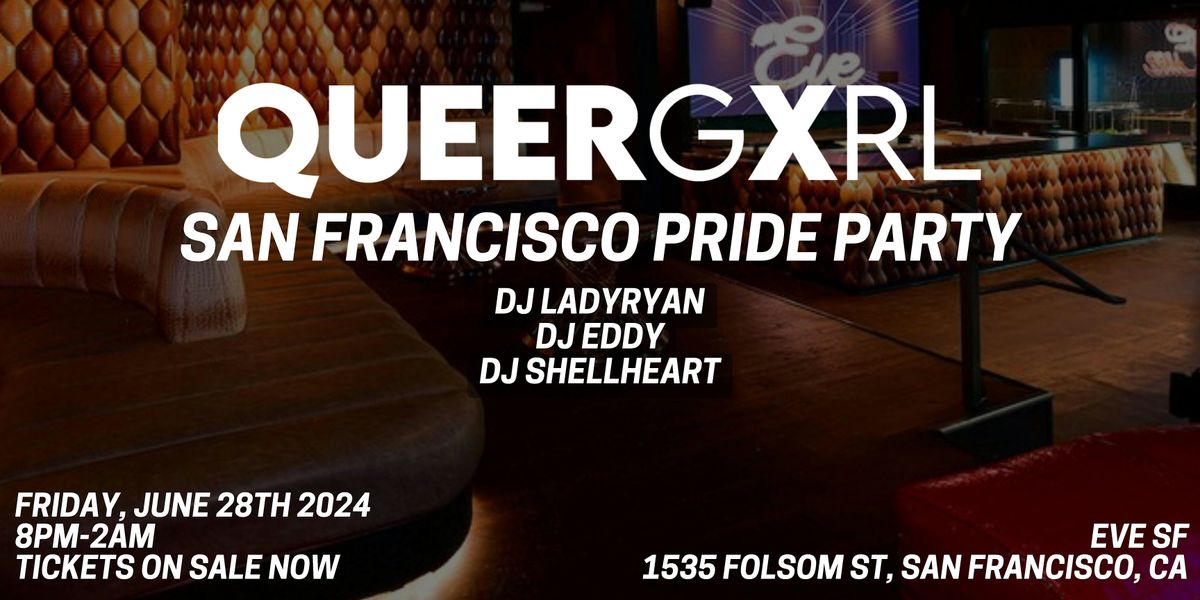 QueerGxrl San Francisco Pride Party @ Eve SF