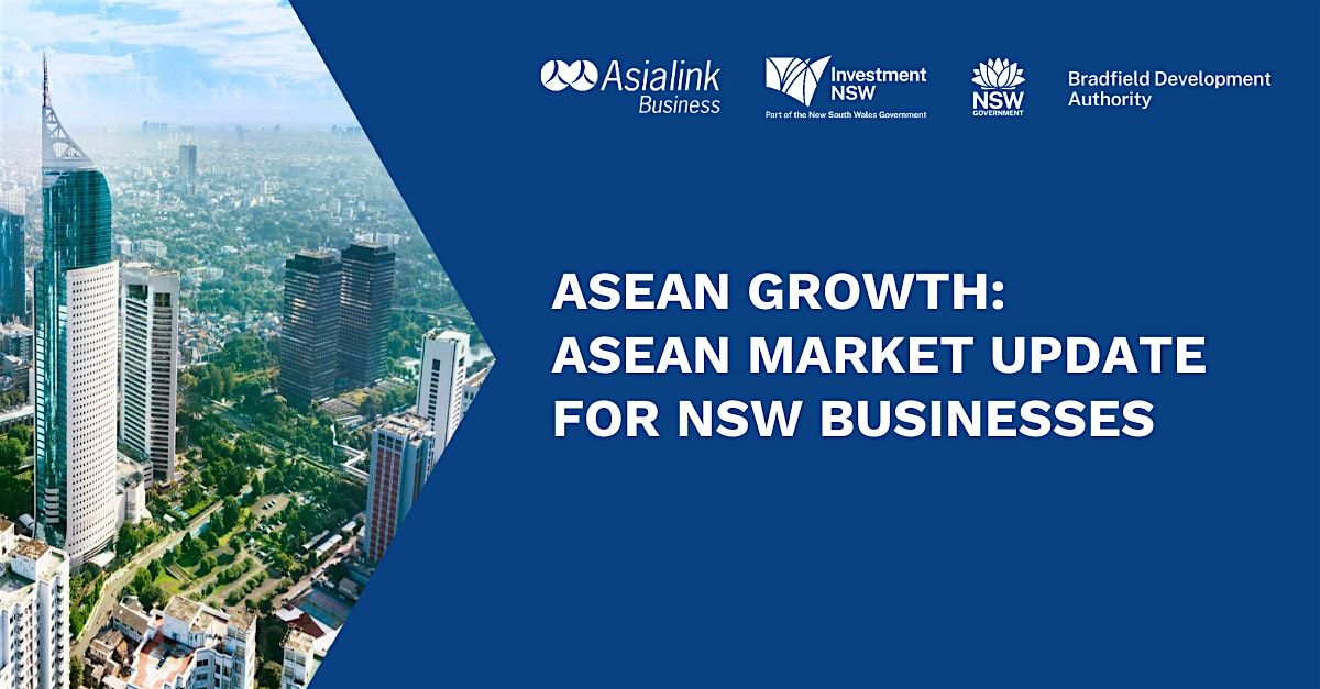 ASEAN Growth: ASEAN Market Update for NSW Businesses