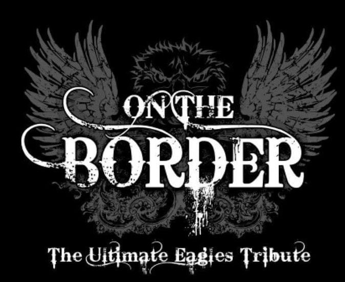 On The Border - The Ultimate Eagles Tribute