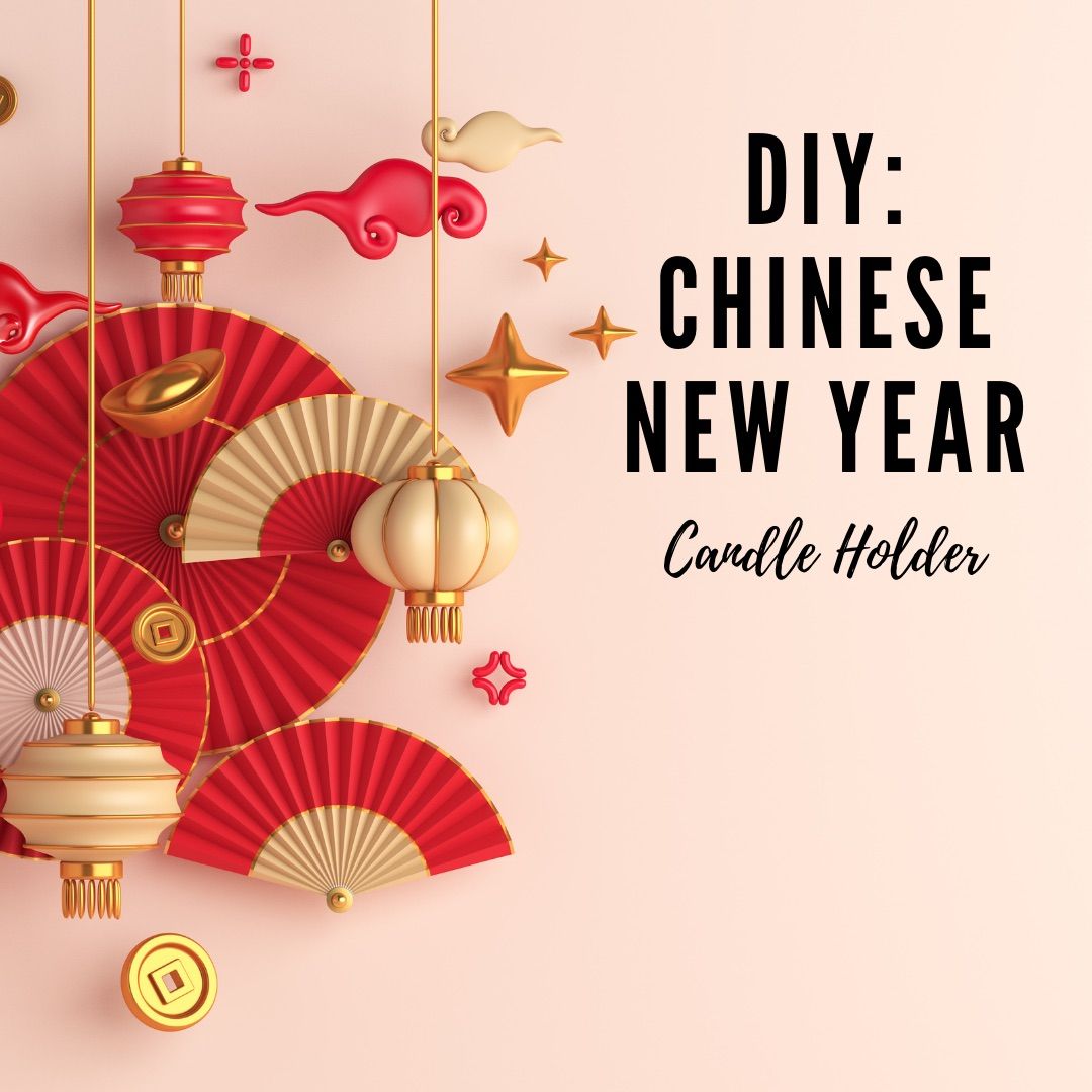 DIY CHINESE NEW YEAR CANDLE HOLDER