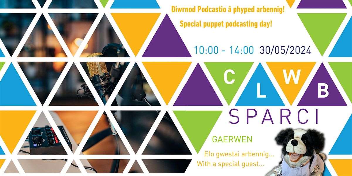 Copy of Clwb SParci: Podcastio Pyped \/ Puppet Podcasting