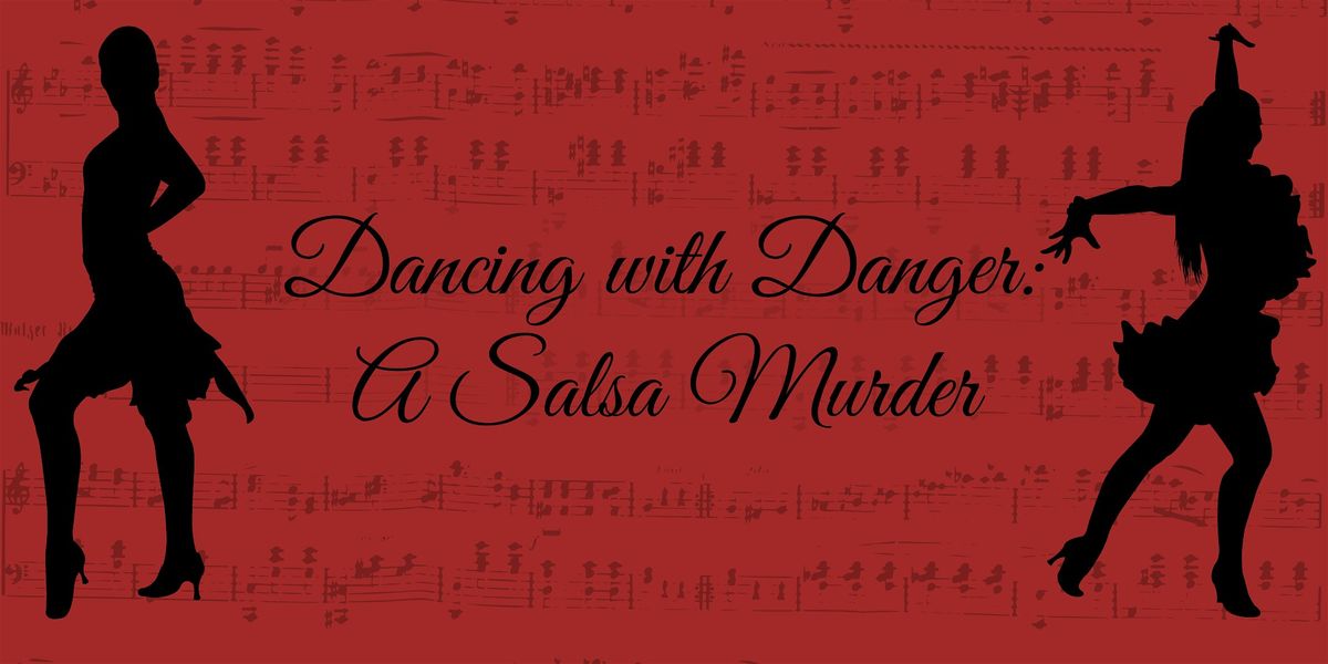 Dancing with Danger: A Salsa M**der Mystery Dinner (November 23)