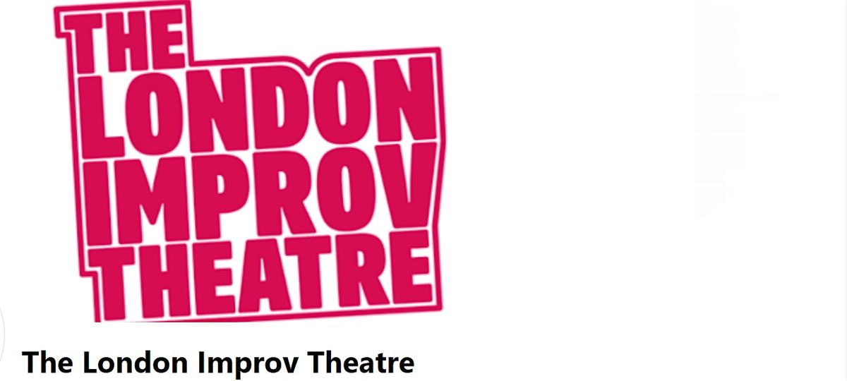 London Improv Theatre. Classes & Shows. www.londonimprovtheatre.com