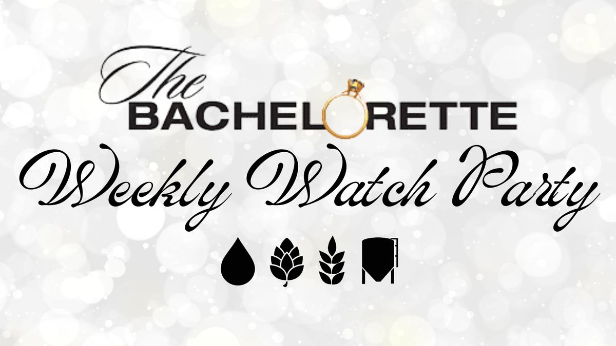 Weekly Bachelorette Watch Party