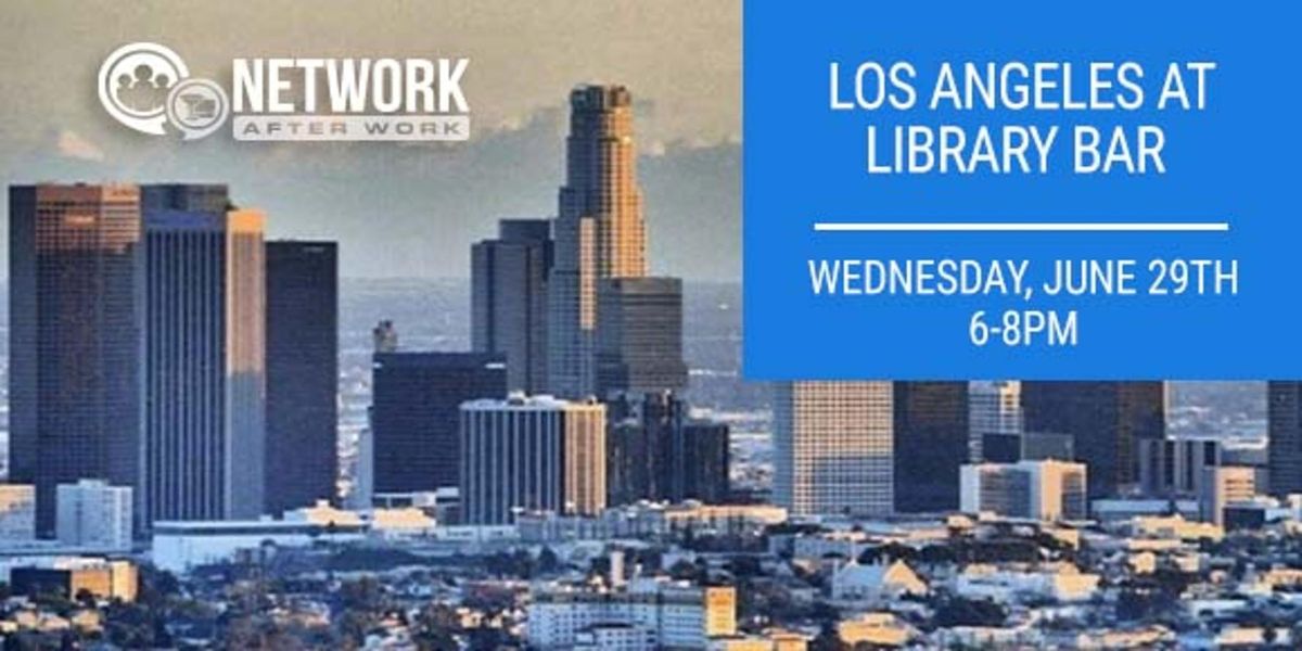Network After Work Los Angeles at Library Bar