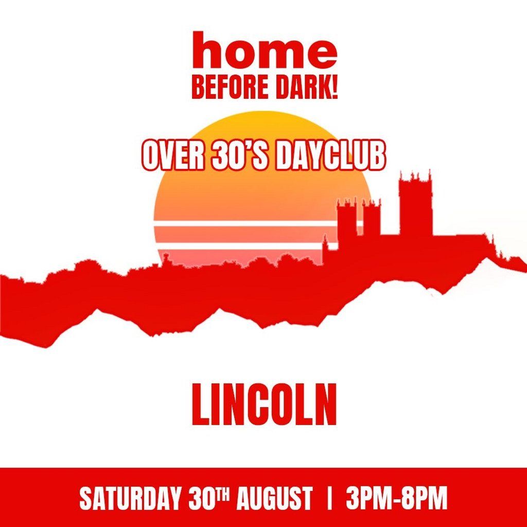 Over 30s Dayclub - LINCOLN - Home before dark