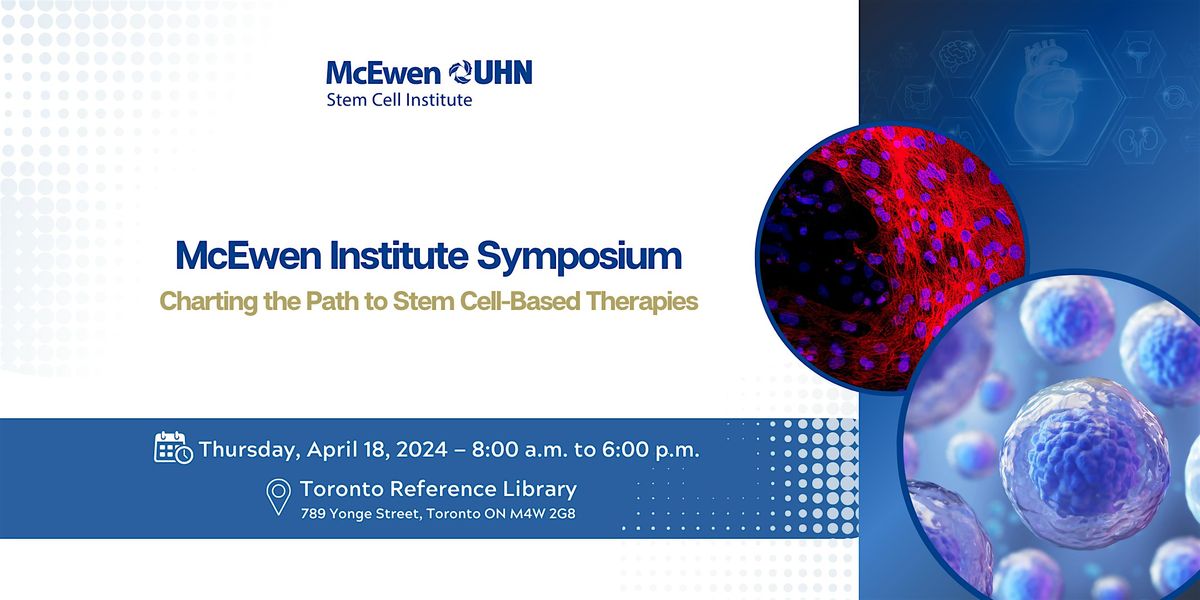 McEwen Institute Symposium: Charting the Path to Stem Cell-Based Therapies