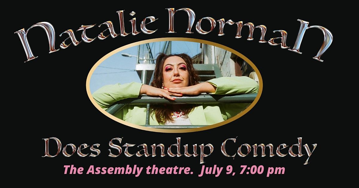 Natalie Norman does standup comedy  ( TICKETS for 7 pm )