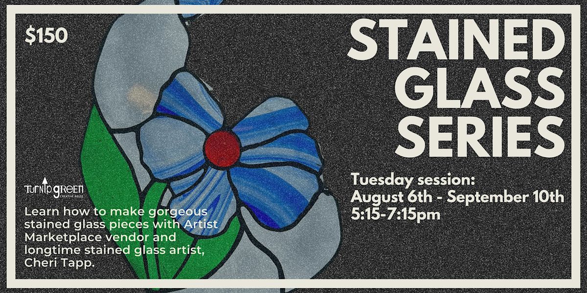 TGCR's Six Week Stained Glass Series on Tuesdays