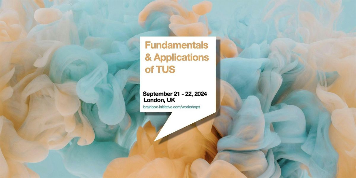 Fundamentals & Applications of TUS Workshop