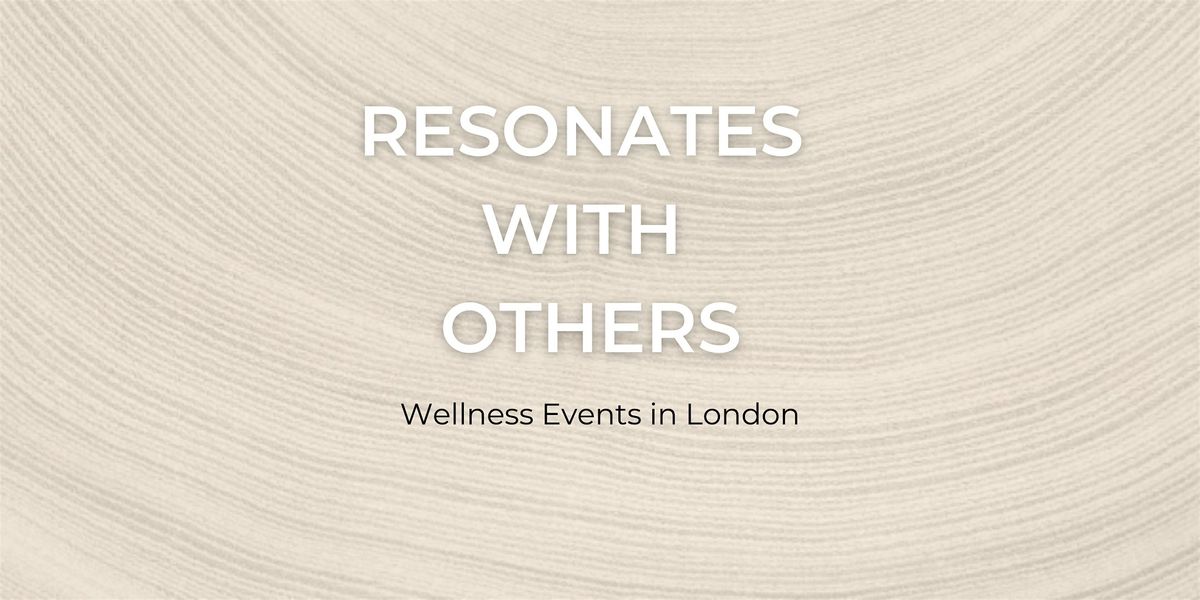 Wellness Event London: Resonates With Others