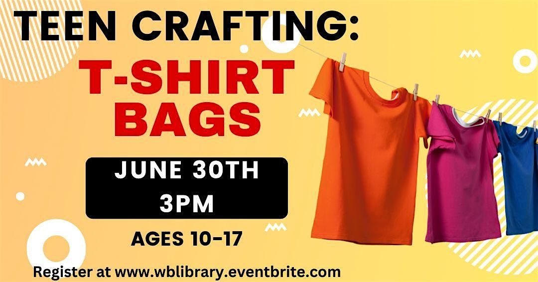Hands-on Crafting (Ages 10-17) T-shirt Bags