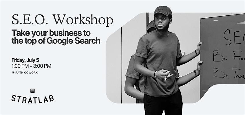 S.E.O Workshop: Take your business to the top of Google Search