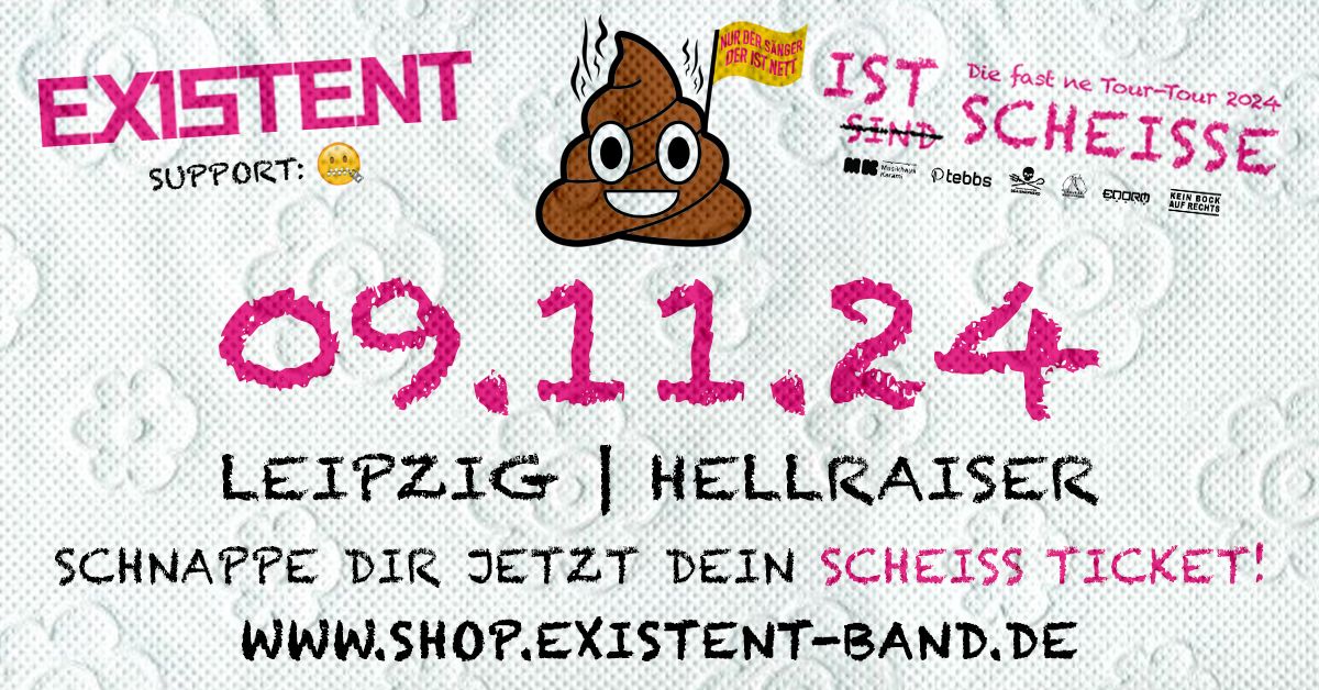 EXISTENT - IST \ud83d\udca9 "Die fast ne Tour-Tour 2024" | LEIPZIG | 09.11.24