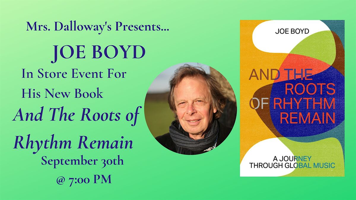 Joe Boyd's AND THE ROOTS OF RHYTHM REMAIN In-Store Appearance and Signing