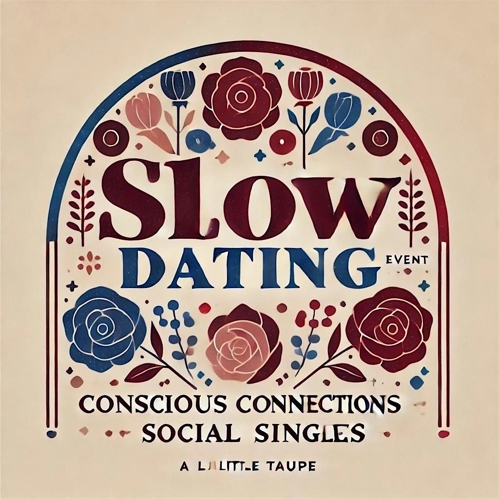 Slow Dating. (Conscious Connections for Social Singles)