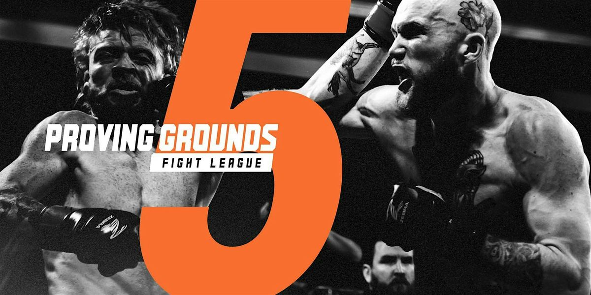 PROVING GROUNDS FIGHT LEAGUE 5