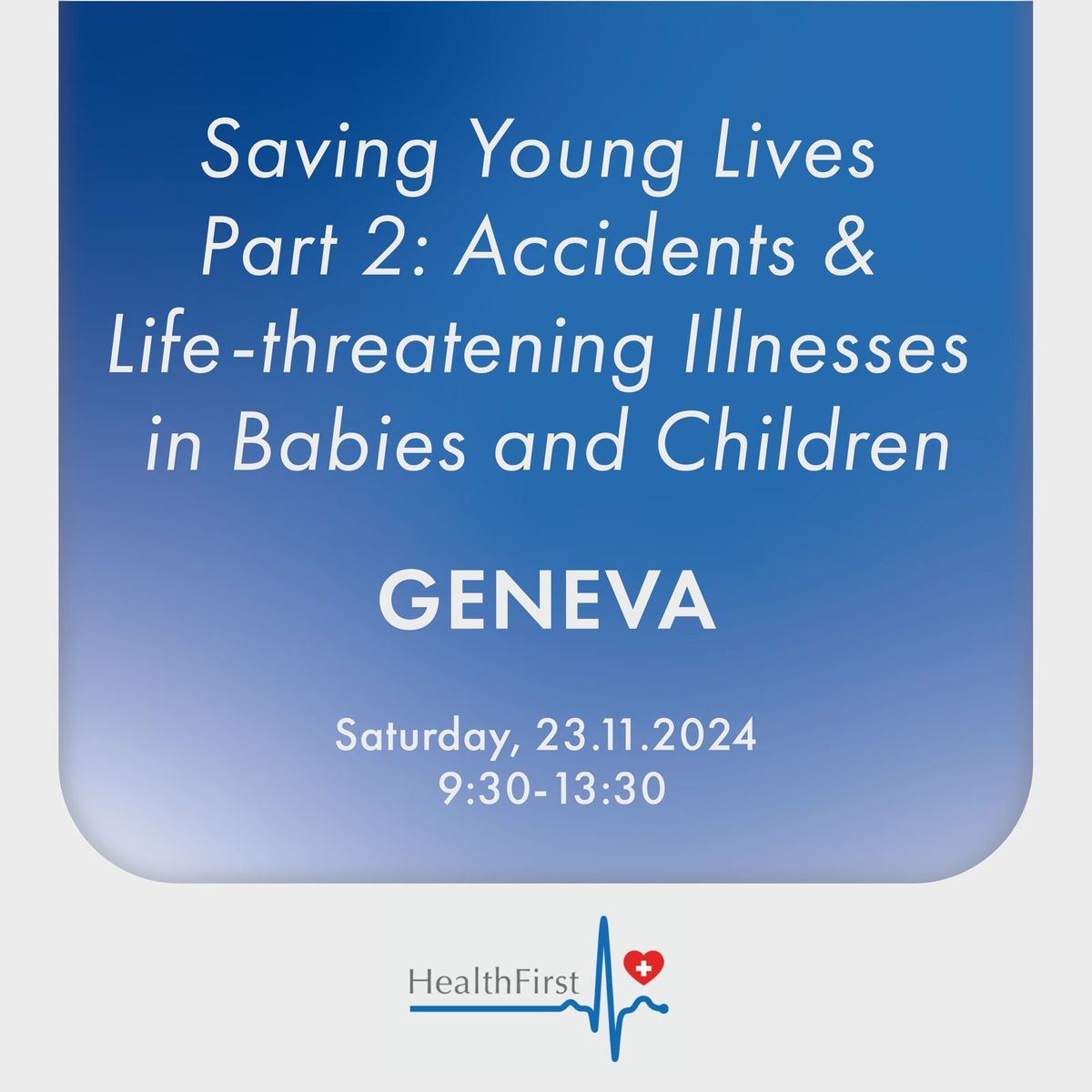 Saving Young Lives Part 2: Accidents & Life-threatening Illnesses in Babies and Children