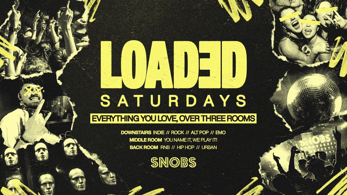 Loaded Saturdays @ Snobs Birmingham\ud83d\udca516\/08