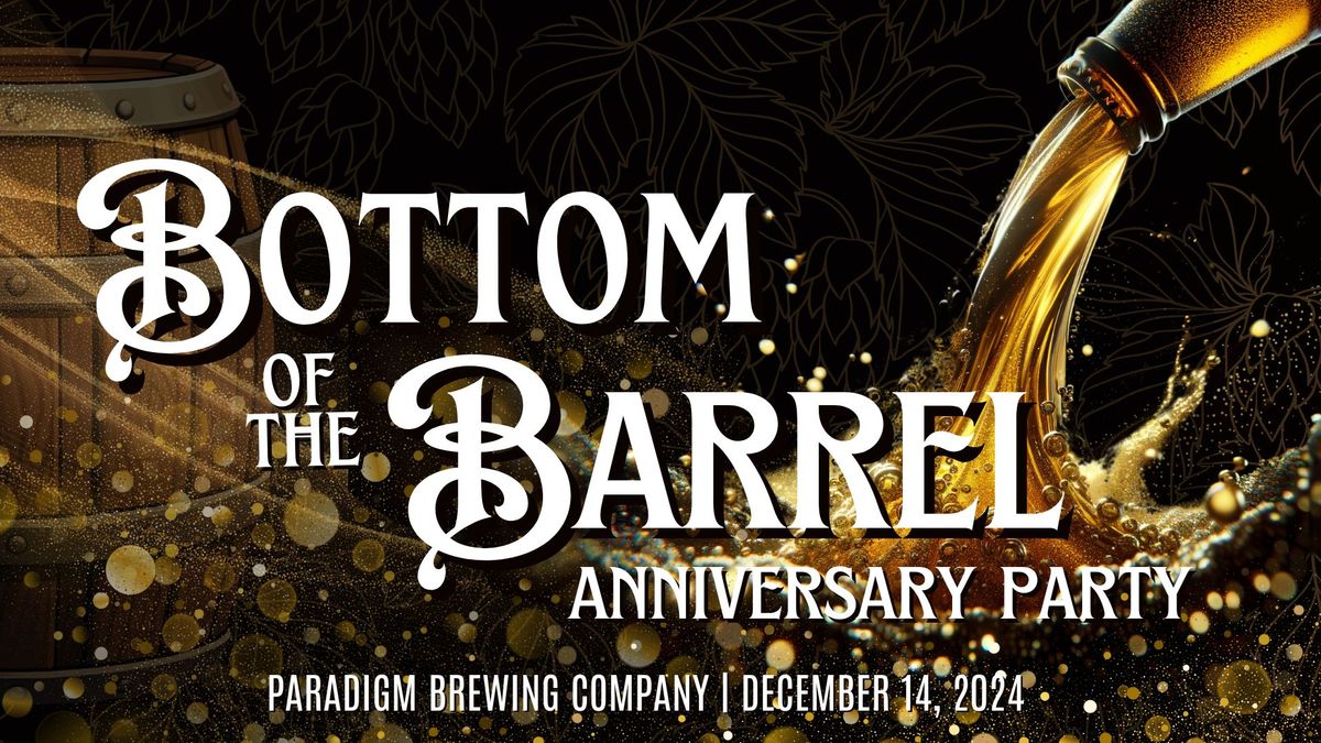 Bottom of the Barrel Anniversary Party