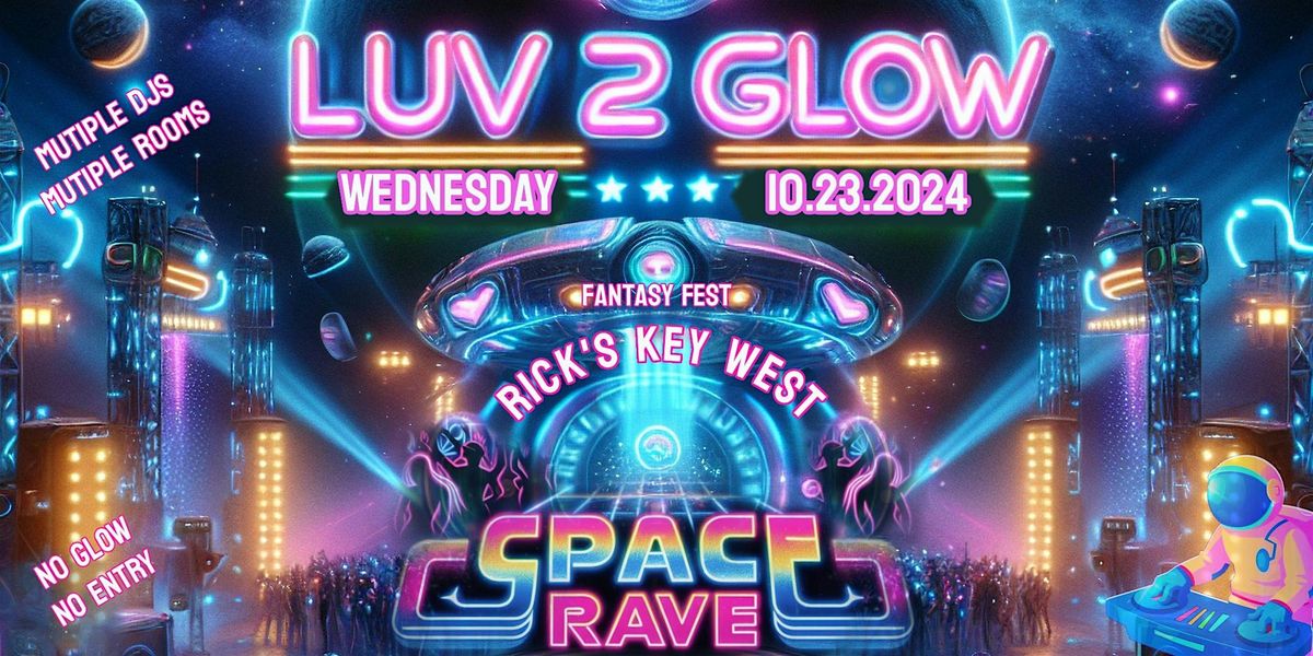 LUV2GLOW - SPACE RAVE -  Fantasy Fest 2024 @ Rick\u2019s Key West