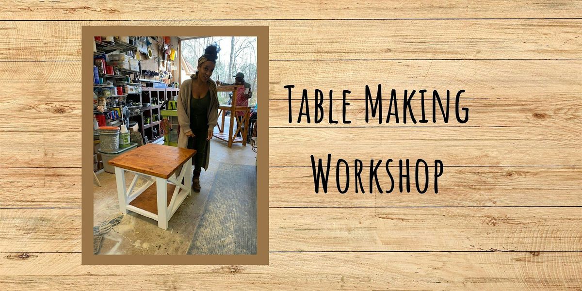 Design and Build a Small table or Bench (Sponsored by Women's Carpentry)