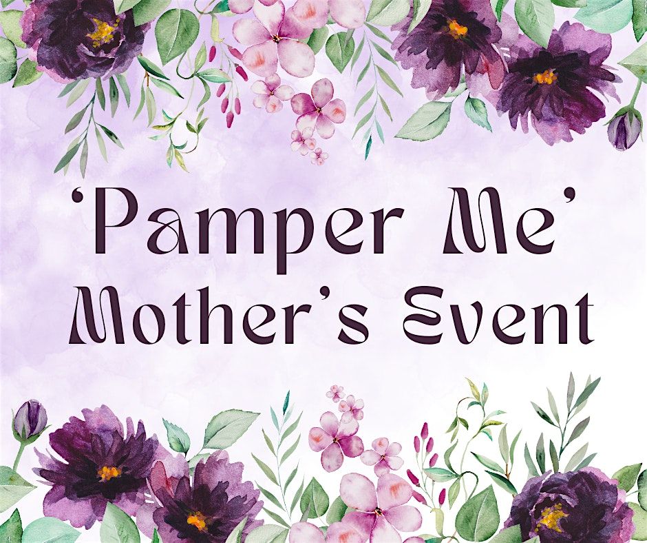 'Pamper Me' Mother's Event