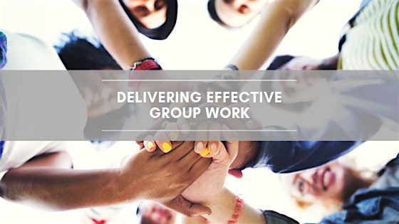 Delivering Effective Group Work