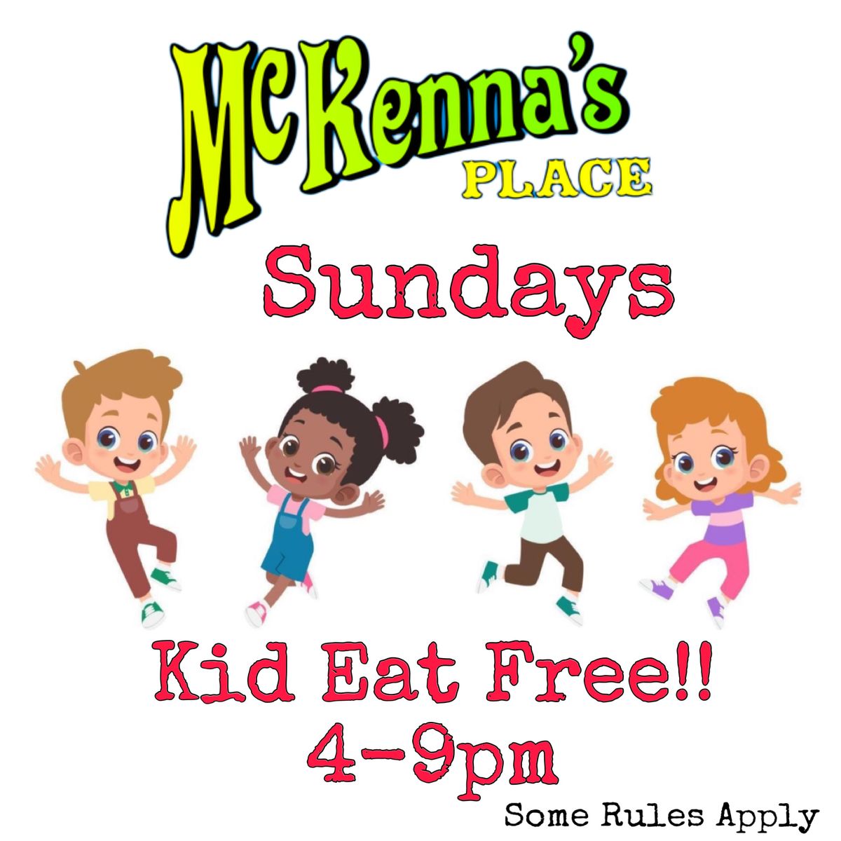 Kids Eat FREE Sundays!*