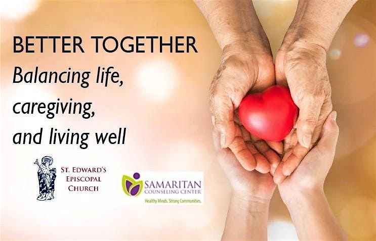 Better Together - Balancing life, caregiving, and living well