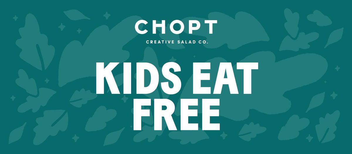 Kids Eat Free at Chopt in Newtown!