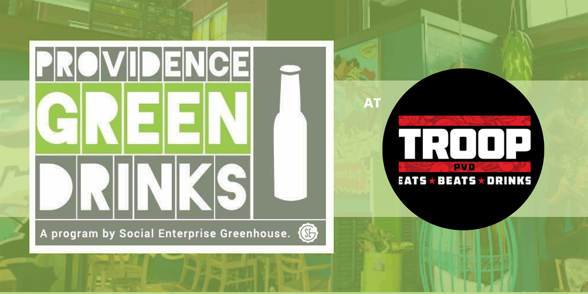 July PVD Green Drinks at Troop!