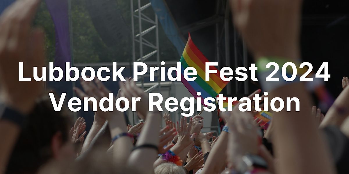 Lubbock Pride Fest 2024 Vendor Registration