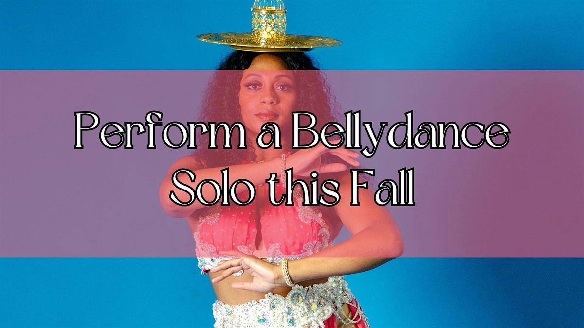 Perform a Bellydance Solo this Fall!