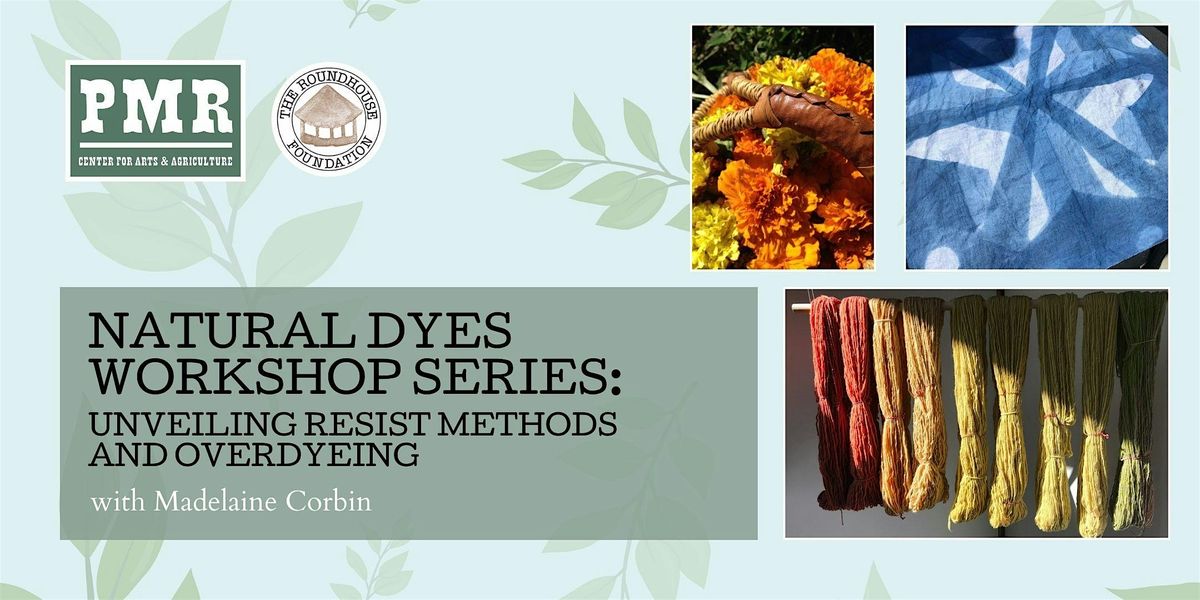 Natural Dyes Workshop Series: Unveiling Resist Methods and Overdyeing