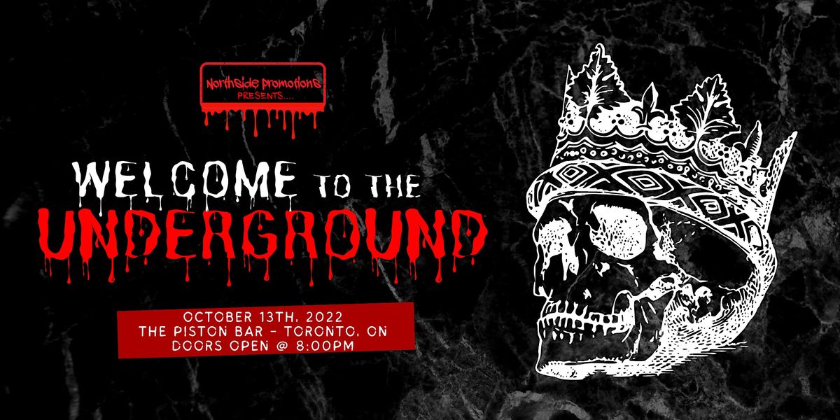 Welcome to the Underground - The Piston Bar, Toronto (ON) - 10\/13\/22