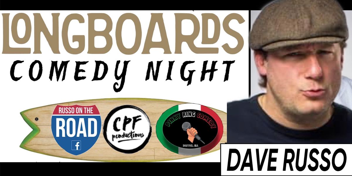 LONGBOARDS COMEDY NIGHT with DAVE RUSSO and Friends 2\/24\/24